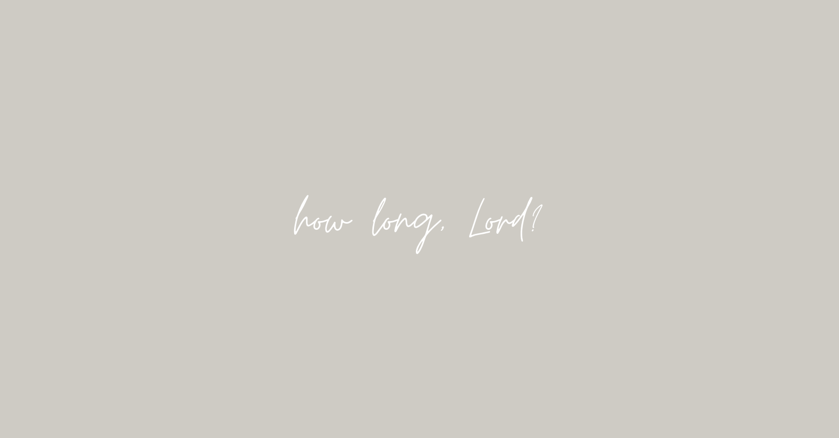 How long Lord? A prayer for our world